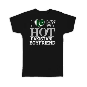 I Love My Hot Pakistani Boyfriend Pakistan Flag Country T shirt